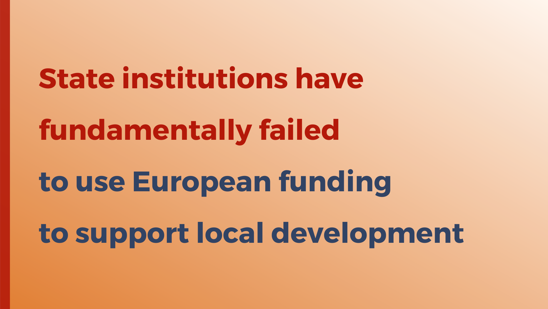 State institutions have fundamentally failed to use European funding to support local development